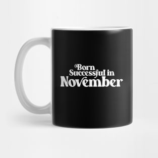 Born Successful in November - Birth Month (2) - Birthday Mug